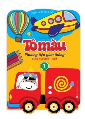 Tô màu phương tiện giao thông song ngữ Anh Việt -  tập 1 (dành cho bé từ 2-6 tuổi)