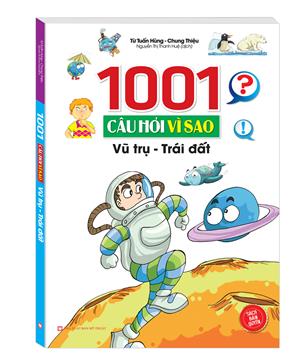 1001 câu hỏi vì sao - Vũ trụ Trái đất
