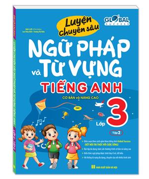 GLOBAL SUCCESS - Luyện chuyên sâu ngữ pháp và từ vựng tiếng anh lớp 3 tập 2 (tái bản 01)