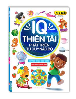 IQ thiên tài phát triển tư duy não bộ 4 - 5 tuổi (tái bản)