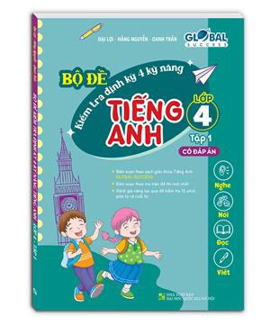 GLOBAL SUCCESS - Bộ đề kiểm tra định kỳ 4 kỹ năng tiếng anh lớp 4 tập 1 (có đáp án)