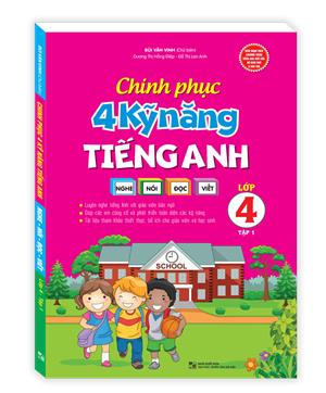 Chinh phục 4 kỹ năng tiếng anh Nghe - nói - đọc - viết lớp 4 tập 1