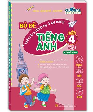 GLOBAL SUCCESS - Bộ đề kiểm tra định kỳ 4 kỹ năng tiếng anh lớp 4 tập 2 (có đáp án)