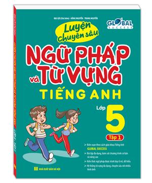 GLOBAL SUCCESS - Luyện chuyên sâu ngữ pháp và từ vựng tiếng anh lớp 5 tập 1