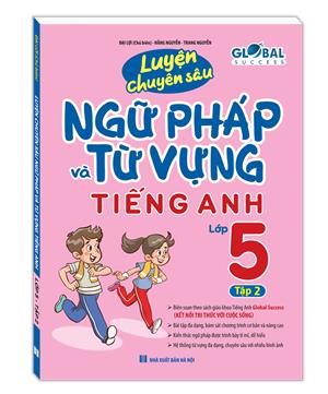 GLOBAL SUCCESS - Luyện chuyên sâu ngữ pháp và từ vựng tiếng anh lớp 5 tập 2