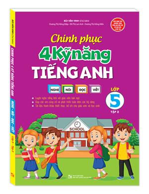 Chinh phục 4 kỹ năng tiếng anh Nghe - nói - đọc - viết lớp 5 tập 2