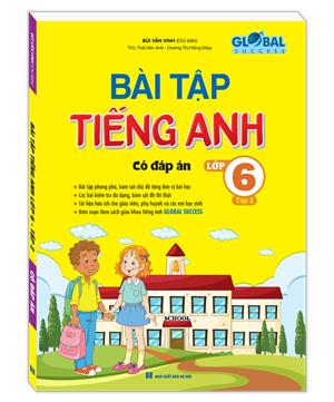 GLOBAL SUCCESS - Bài tập tiếng anh lớp 6 tập 2 (có đáp án)