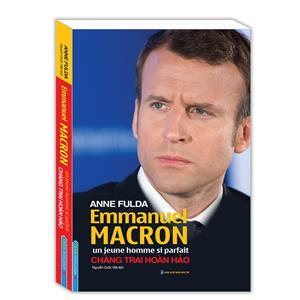 Emmanuel Macron un jeune homme si parfait - Chàng trai hoàn hảo