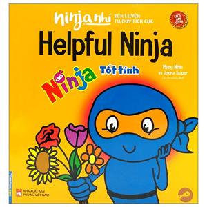 Ninja nhí - Rèn luyện tư duy tích cực - Ninja tốt tính (sách bản quyền)(song ngữ)