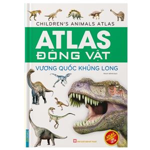 Atlas động vật - Vương quốc khủng long (bìa cứng)