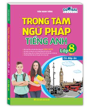 GLOBAL SUCCESS - Trọng tâm ngữ pháp tiếng Anh lớp 8 tập 1 (có đáp án) 