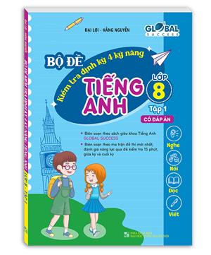 GLOBAL SUCCESS - Bộ đề kiểm tra định kỳ 4 kỹ năng tiếng anh lớp 8 tập 1 (có đáp án)