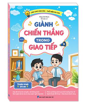 Giành chiến thắng trong giao tiếp (Làm chủ cảm xúc- thể hiện EQ cao)(Truyện tranh trẻ em)