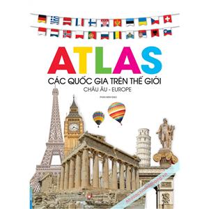 Atlas các quốc gia trên thế giới - Châu Âu -Europe (bìa cứng)