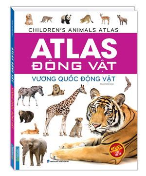 Atlas động vật - Vương quốc động vật (bìa cứng)