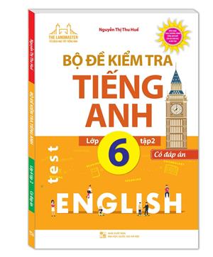 Bộ đề kiểm tra tiếng Anh lớp 6 tập 2(tái bản 01)