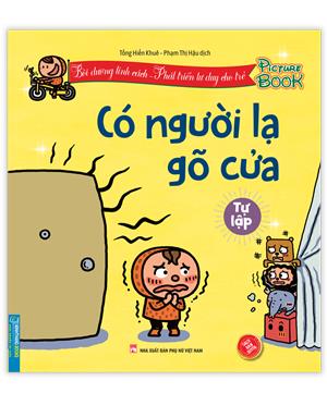 Bồi dưỡng tính cách - Phát triển tư duy cho trẻ - Có người lạ gõ cửa (tự lập)(Sách bản quyền)