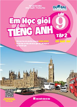 GLOBAL SUCCESS - Em học giỏi tiếng anh lớp 9 tập 2 (Có đáp án)