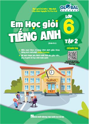 GLOBAL SUCCESS - Em học giỏi tiếng anh lớp 6 tập 2 (có đáp án) tái bản 01