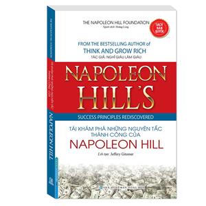 NAPOLEON HILL'S SUCCESS PRINCIPLES REDISCOVERED - Tái khám phá những nguyên tắc thành công của NAPOLEON HILL (bìa mềm)
