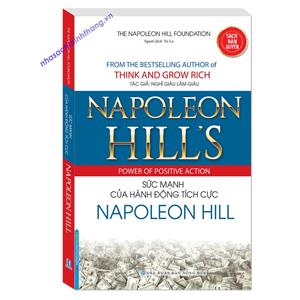 NAPOLEON HILL'S POWER OF POSITVE ACTION - Sức mạnh của hành động tích cực NAPOLEON HILL (bìa mềm)