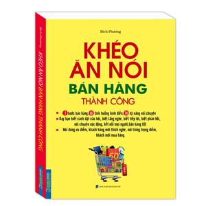 Khéo ăn nói bán hàng thành công (bìa mềm) - tái bản