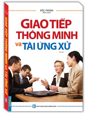 Giao tiếp thông minh và tài ứng xử (bìa mềm)