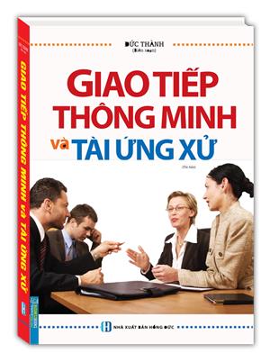Giao tiếp thông minh và tài ứng xử (bìa cứng) tái bản