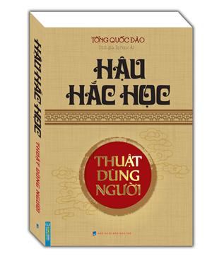 Hậu Hắc Học - Thuật Dùng Người (bìa mềm) - tái bản