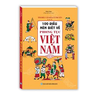 100 điều nên biết về phong tục Việt Nam (bìa mềm)