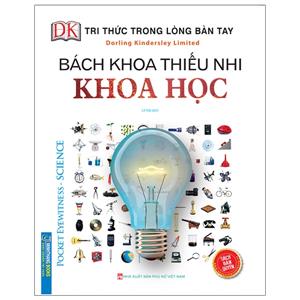 Tri thức trong lòng bàn tay - Bách khoa thiếu nhi khoa học(tái bản)