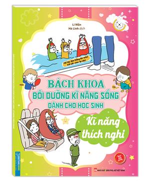 Bách khoa bồi dưỡng kỹ năng sống dành cho học sinh - Kỹ năng thích nghi (sách bản quyền)
