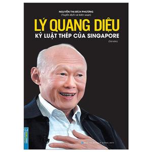Lý Quang Diệu - Kỷ luật thép của Singapore (tái bản-bìa mềm)