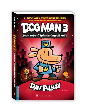 Dog Man 3 - 2 con mèo - Cặp bài trùng tái xuất (bìa mềm)