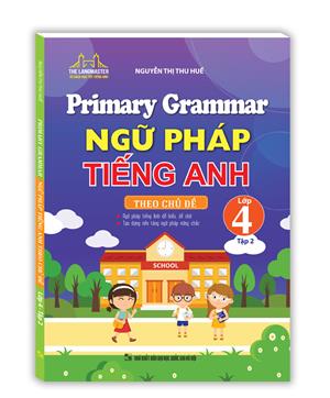 Primary Grammar - Ngữ pháp tiếng anh theo chủ đề lớp 4 tập 2
