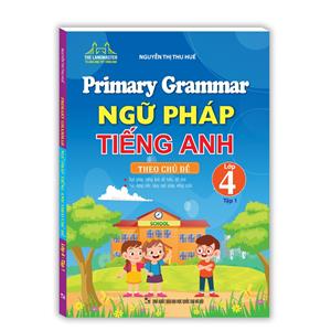 Primary Grammar - Ngữ pháp tiếng anh theo chủ đề lớp 4 tập 1