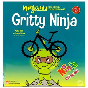 Ninja nhí - Rèn luyện tư duy tích cực - Ninja cứng cỏi (sách bản quyền)(song ngữ)