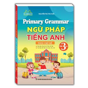 Primary Grammar - Ngữ pháp tiếng anh theo chủ đề lớp 3 tập 1 
