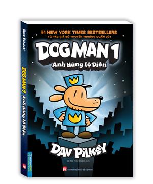 Dog Man 1 - Anh hùng lộ diện (bìa mềm)