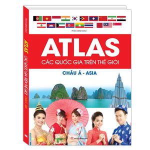Atlas các quốc gia trên thế giới - Châu Á - ASIA (bìa cứng)