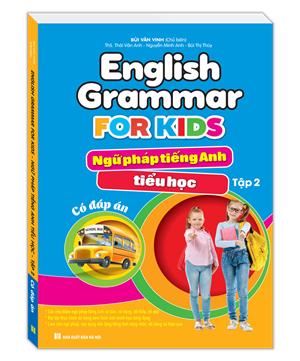 English Grammar For Kids - Ngữ pháp tiếng anh tiểu học tập 2 (có đáp án)