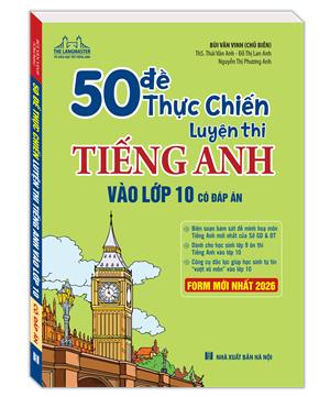 50 đề thực chiến luyện thi tiếng anh vào lớp 10 (có đáp án) - FROM MỚI NHẤT 2026