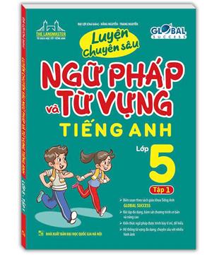 GLOBAL SUCCESS - Luyện chuyên sâu ngữ pháp và từ vựng tiếng anh lớp 5 tập 1