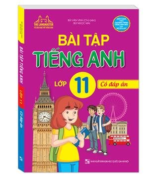 Bài tập tiếng Anh lớp 11 - Có đáp án (tái bản)