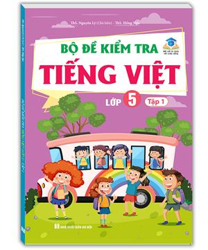 Bộ đề kiểm tra tiếng việt lớp 5 tập 1 (kết nối tri thức )