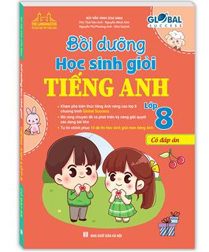 GLOBAL SUCCESS - Bồi dưỡng học sinh giỏi tiếng anh lớp 8 (có đáp án)