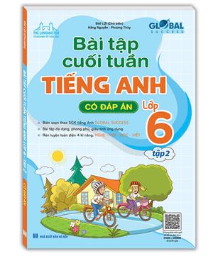 GLOBAL SUCCESS - Bài tập cuối tuần tiếng anh lớp 6 tập 2 (có đáp án)