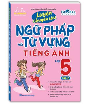 GLOBAL SUCCESS Luyện chuyên sâu ngữ pháp và từ vựng tiếng anh lớp 5 tập 2