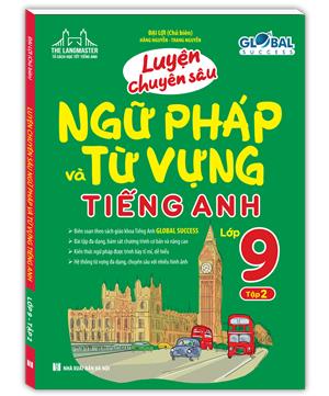 GLOBAL SUCCESS - Luyện chuyên sâu ngữ pháp và từ vựng tiếng anh lớp 9 tập 2