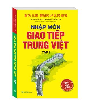 Nhập môn giao tiếp Trung Việt  tập 1